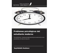 Problemas psicológicos del estudiante moderno: Procrastinación. Causas psicológicas de la procrastinación en los estudiantes y formas de reducirla