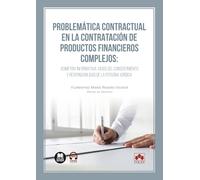 Problemática contractual en la contratación de productos financieros complejos: Asimetría informativa, vicios del consentimiento y responsabilidad de la persona jurídica