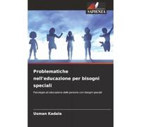 Problematiche nell'educazione per bisogni speciali: Psicologia ed educazione delle persone con bisogni speciali