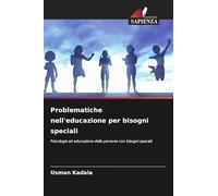 Problematiche nell'educazione per bisogni speciali: Psicologia ed educazione delle persone con bisogni speciali