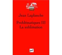 Problématiques: Tome 3, La sublimation