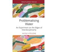Problematising Water: An Experiment on the Edges of Interdisciplinarity