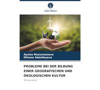 PROBLEME BEI DER BILDUNG EINER GEOGRAFISCHEN UND ÖKOLOGISCHEN KULTUR: Monographie