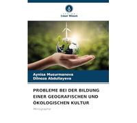PROBLEME BEI DER BILDUNG EINER GEOGRAFISCHEN UND ÖKOLOGISCHEN KULTUR: Monographie