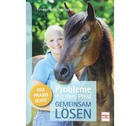 Probleme mit dem Pferd - gemeinsam lösen: Der Praxis-Guide (Tascabile)