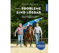 Probleme sind lösbar: Regeln & Routinen im Pferdetraining - So meistert ihr Alltagssituationen, Mit Tipps und Checklisten vom Pferdeprofi