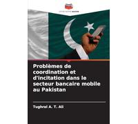 Problèmes de coordination et d'incitation dans le secteur bancaire mobile au Pakistan