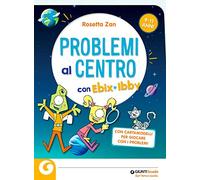 Problemi al centro con Ebix e Ibby. Problemi al centro. Matematica senza paura