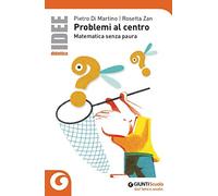 Problemi al centro. Matematica senza paura