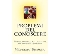 Problemi del conoscere: Temi di filosofia della scienza per studenti intermedi
