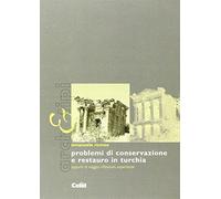 Problemi di conservazione e restauro in Turchia. Appunti di viaggio, riflessioni, esperienze