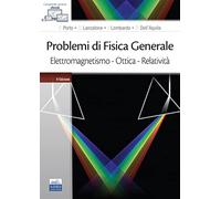 Problemi di fisica generale. Elettromagnetismo. Ottica. Relatività