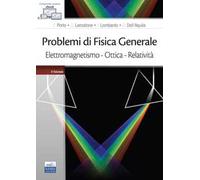 Problemi di fisica generale. Elettromagnetismo. Ottica. Relatività