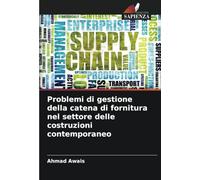 Problemi di gestione della catena di fornitura nel settore delle costruzioni contemporaneo