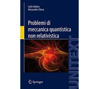 Problemi di meccanica quantistica non relativistica - [Springer Italia]