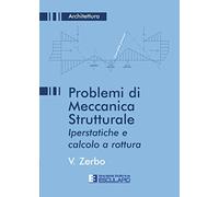 Problemi di Meccanica Strutturale. Iperstatiche e Calcolo di Rottura