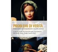 Problemi di verità. Il fatto storico tra manipolazioni e racconti canonici