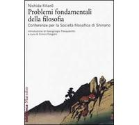 Problemi fondamentali della filosofia. Conferenze per la Società filosofica di Shinano
