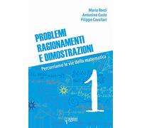 Problemi, ragionamenti e dimostrazioni. Percorriamo la via della matematica (Vol. 1)