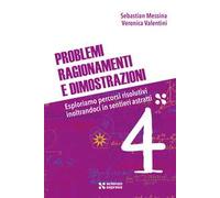 Problemi, ragionamenti e dimostrazioni. Vol. 4