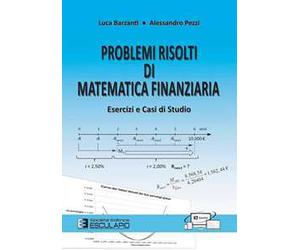 Problemi risolti di matematica finanziaria. Esercizi e casi di studio