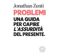 Jonathan Zenti : problemi una guida per capire assurdità del pre ed. Blackie B46