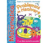 Problemini da risolvere. Giocando con la matematica. Ediz. a colori