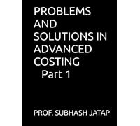 PROBLEMS AND SOLUTIONS IN ADVANCED COSTING Part 1