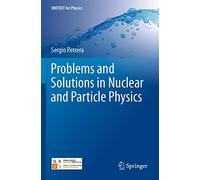 Problems and Solutions in Nuclear and Particle Physics