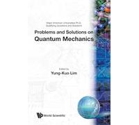 Problems and Solutions on Quantum Mechanics: Major American Universities Ph. D. Qualifying Questions and Solutions: 0
