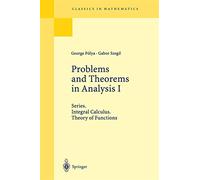 Problems and Theorems in Analysis I: Series. Integral Calculus. Theory of Functions