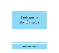 Problems in the calculus, with formulas and suggestions