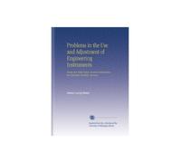 Problems in the Use and Adjustment of Engineering Instruments: Forms for Field-Notes. General Instructions for Extended Students' Surveys.