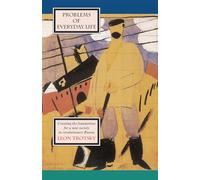 Problems of Everyday Life: Creating the Foundations for a New Society in Revolutionary Russia: And Other Writings on Culture and Science