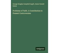 Problems of Faith. A Contribution to Present Controversies