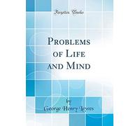Problems of Life and Mind (Classic Reprint)