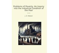 Problems of Poverty: An Inquiry into the Industrial Condition of the Poor