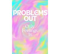 Problems out - only feelings in