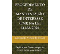 PROCEDIMENTO DE MANIFESTAÇÃO DE INTERESSE (PMI) NA LEI 14.133/2021: Explicativo, Direto ao ponto e com modelos e roteiros
