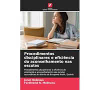 Procedimentos disciplinares e eficiência do aconselhamento nas escolas: Procedimentos disciplinares e eficiência da orientação e aconselhamento nas ... do distrito de Bungoma North, Quénia