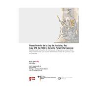 Procedimiento de la ley de justicia y paz ley 975 de 2005 y derecho penal internacional