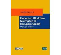 Procedura giudiziale telematica di recupero crediti. Manuale pratico