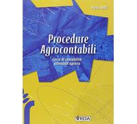 Procedure agro-contabili. Corso di contabilità aziendale agraria. Per gli Ist. tecnici e professionali