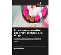 Procedure alternative per i reati connessi alla droga: Un confronto tra tossicodipendenti da oppioidi presumibilmente inadempienti e condannati in Austria