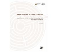 Procedure autorizzative per interventi privati sul patrimonio culturale in presenza di vincoli culturali e/o paesaggistici. Un approccio operativo. Con DVD