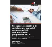 Procedure contabili e di revisione dei gruppi di auto-aiuto (SHG) nell'ambito del programma NRLM: Uno studio relativo al blocco di Bongaon nel distretto di North 24 Parganas