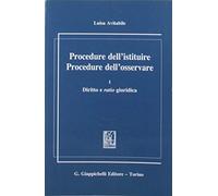 Procedure dell'istituire. Procedure dell'osservare. Diritto e ratio giuridica (Vol. 1)