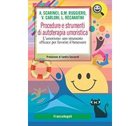 Procedure e strumenti di autoterapia umoristica. L'umorismo: uno strumento efficace per favorire il benessere