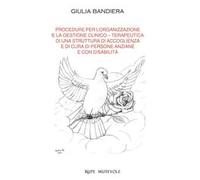 Procedure per l'organizzazione e la gestione clinico terapeutica di una struttura di accoglienza e di cura di persone anziane e con disabilità