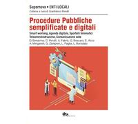 Procedure pubbliche semplificate e digitali. Smart-working, agenda digitale, sportelli telematici, teleamministrazione, comunicazione web